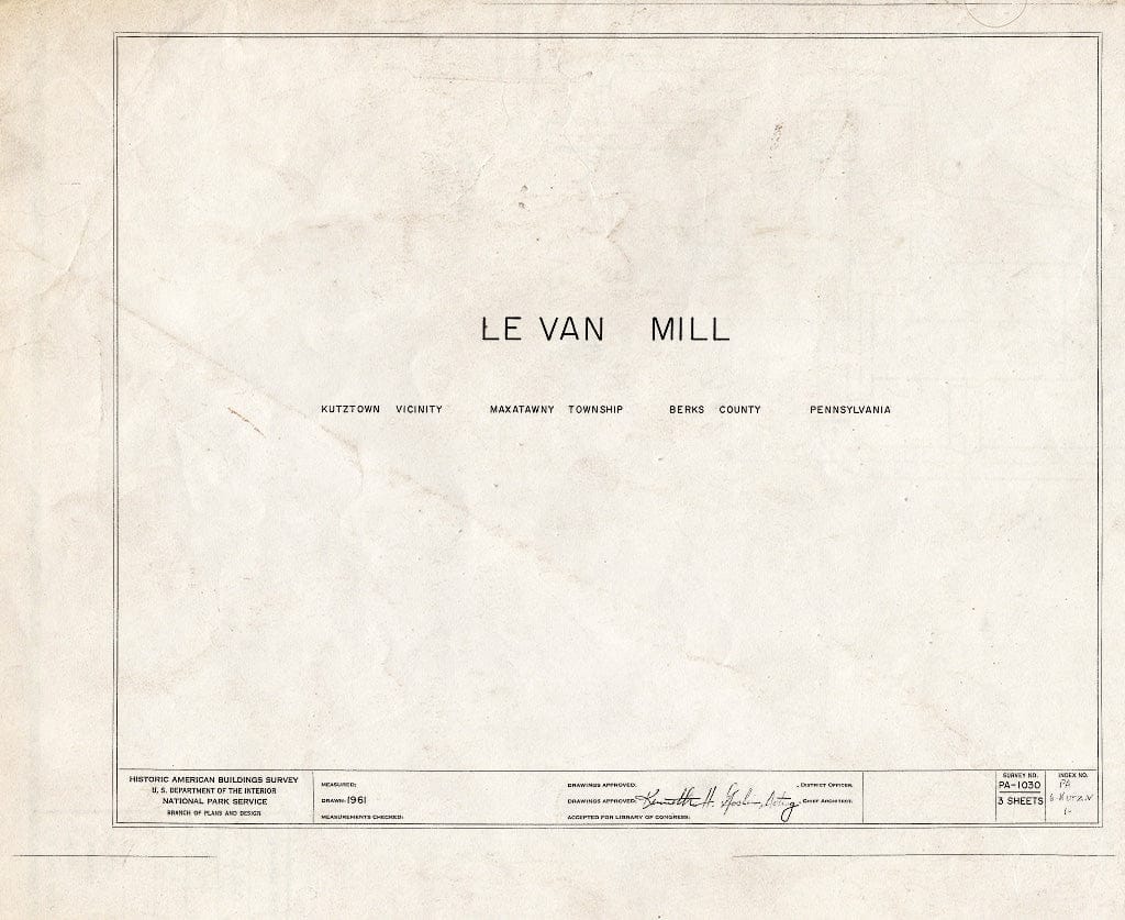 Blueprint HABS PA,6-KUTZ.V,1- (Sheet 0 of 3) - Le Van Mill, Kutztown Road Vicinity, Kutztown, Berks County, PA
