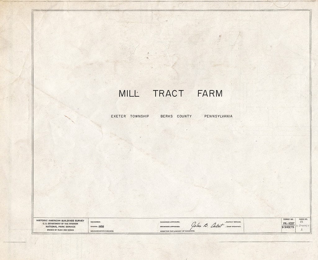 Blueprint HABS PA,6-STONV.V,2- (Sheet 0 of 9) - Mill Tract Farm, Mill Road (Exeter Township), Stonersville, Berks County, PA
