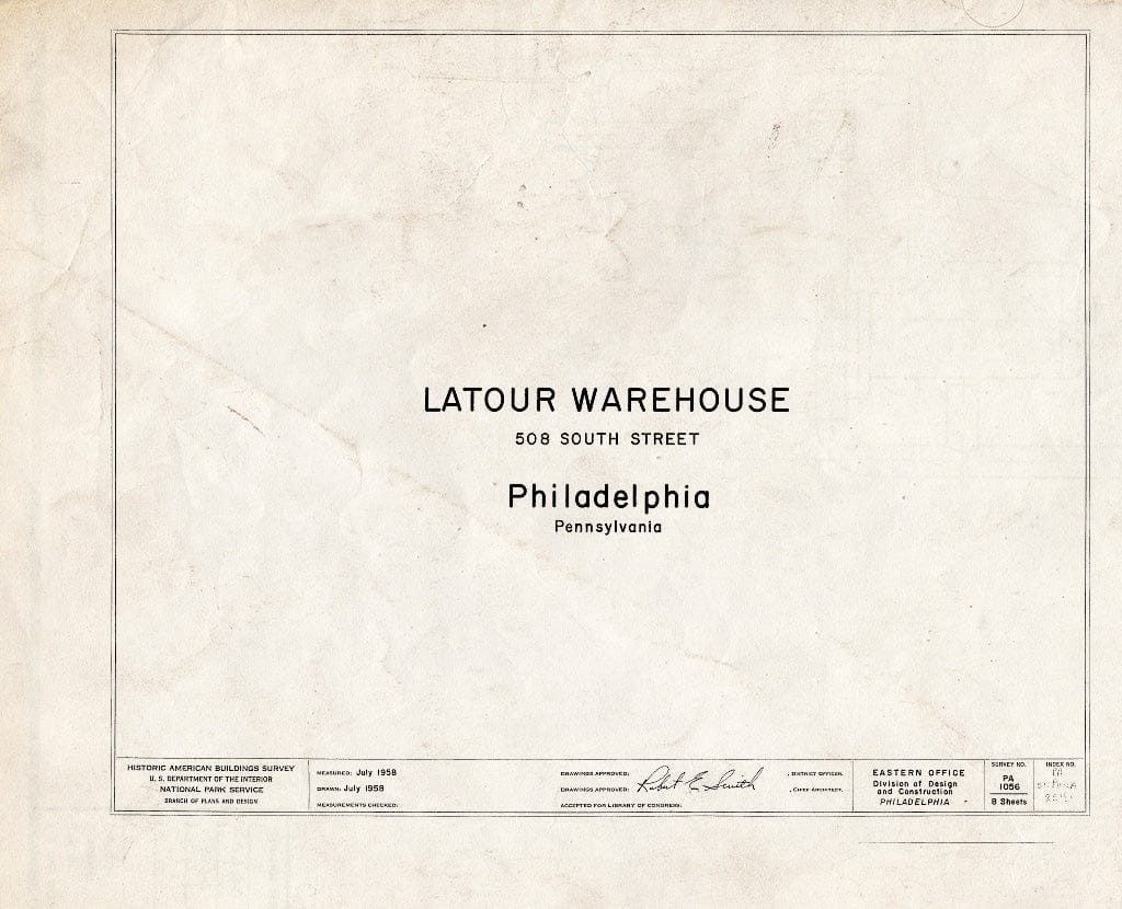 Blueprint HABS PA,51-Phila,254- (Sheet 0 of 8) - Latour Warehouse, 508 South Water Street, Philadelphia, Philadelphia County, PA