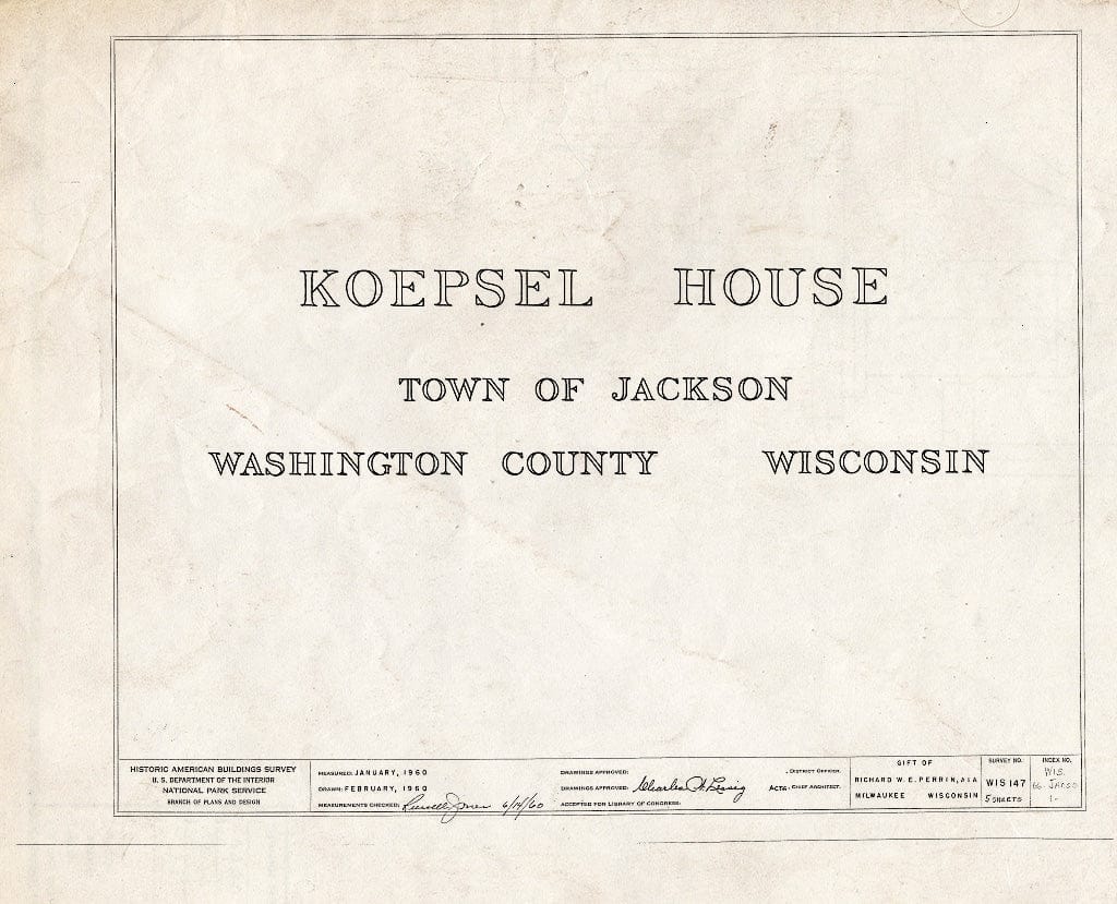 Blueprint HABS WIS,66-JACSO,1- (Sheet 0 of 5) - Koepsel House, Jackson, Washington County, WI