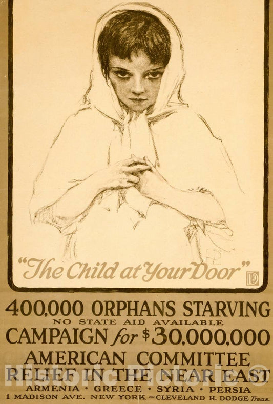 Vintage Poster - The Child at Your Door 400,000 Orphans Starving, no State aid Available - Campaign for $30,000,000., Historic Wall Art