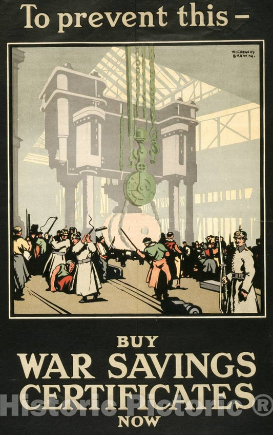 Vintage Poster -  to Prevent This -  Buy war Savings certificates Now -  F. Gregory Brown ; J.W. Ltd., Historic Wall Art