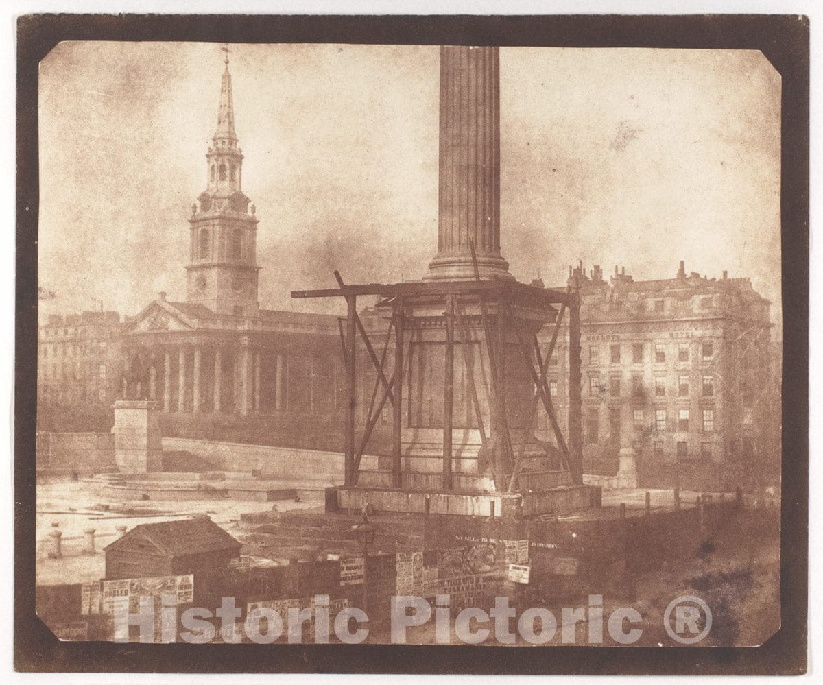 Photo Print : William Henry Fox Talbot - Nelson's Column Under Construction, Trafalgar Square : Vintage Wall Art