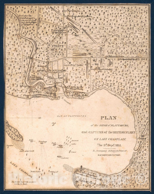 Historic 1814 Map - Plan of The Siege of Plattsburg and Capture of The British Fleet on Lake Champlain The 11th Sptr. 1814 : to accompany B. Tanner's Print of Macdonough's Victory.