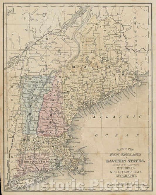 Historic Map : Map of the New England or Eastern states engraved to illustrate Mitchell's new intermediate geography., 1895 , Vintage Wall Art
