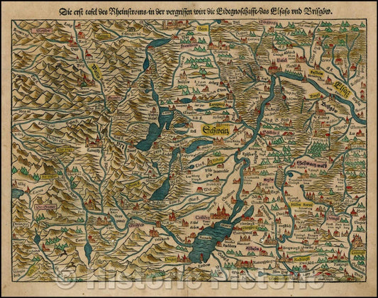 Historic Map - Die Erst tafel des Rheinsroms/in der vergriffen wirt die Eidtgnoschafft/Regional Map, centered on Switzerland and the Upper Rhein River, 1545 - Vintage Wall Art