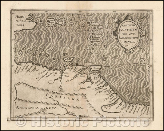 Historic Map - Venezuela and Caribbean/Residuum Continentis Cum Adiacentibus Insulis. :: (Venezuela and Caribbean) Adiacentibus islands, 1597 - Vintage Wall Art