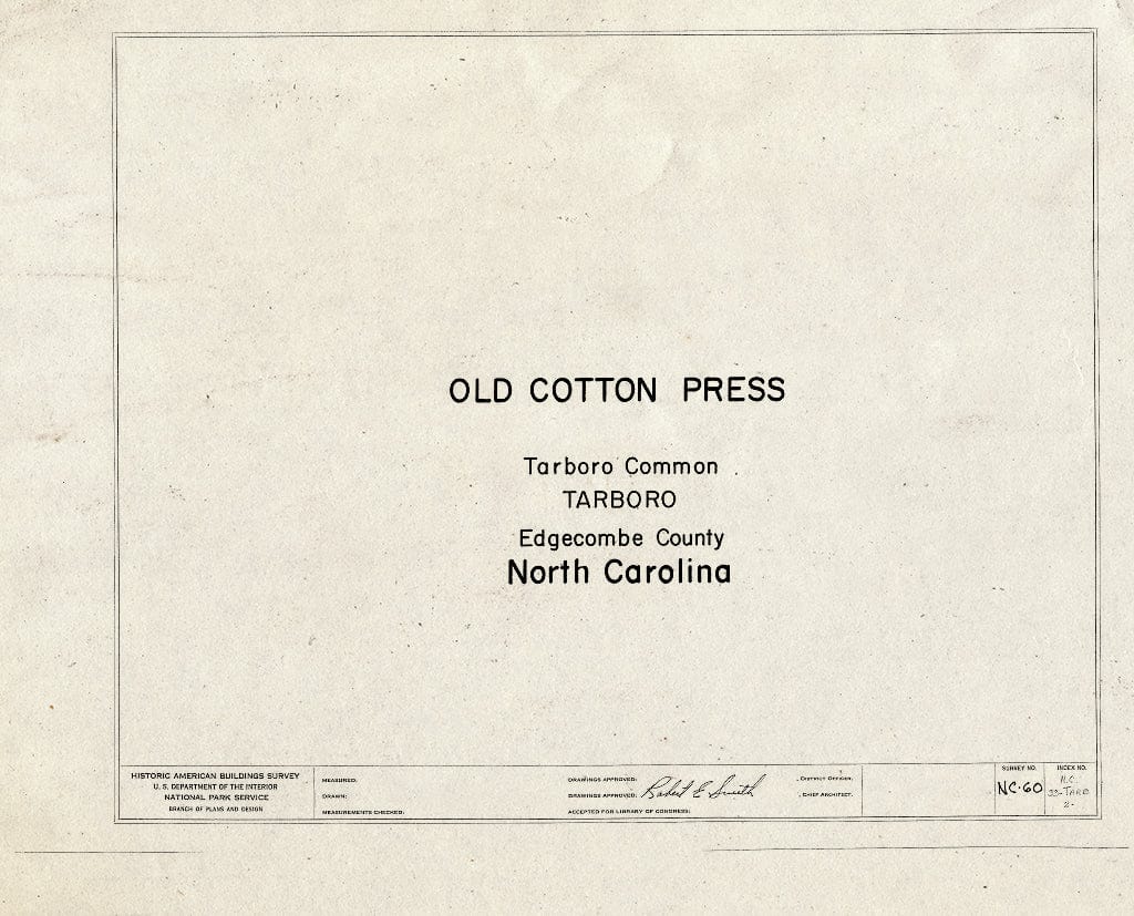 Historic Pictoric : Blueprint HABS NC,33-TARB,2- (Sheet 0 of 3) - Norfleet Plantation, Cotton Press, Albermarle Street (Moved from Norfleet Plantation), Tarboro, Edgecombe County, NC